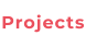 Projects