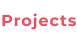 Projects